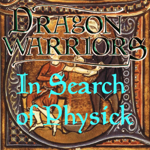 Dragon Warriors: In Search of Physick