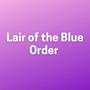 Lair of the Blue Order